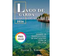 LAGO DE GARDA GUÍA DE VIAJE 2026: Donde la tranquilidad se encuentra con la belleza