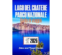 Lago del cratere Parco nazionale Guida di viaggio: Dove fare escursioni, cosa vedere e come rallentare nell'angolo più selvaggio dell'Oregon