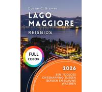 Lago Maggiore Reisgids 2026: Een Tijdloze Ontsnapping tussen Bergen en Blauwe Wateren