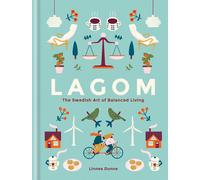 Lagom: The Swedish Art of Balanced Living