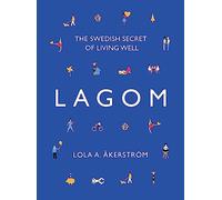 Lagom: The Swedish Secret of Living Well
