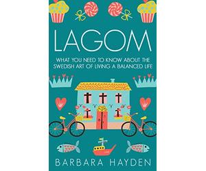 Lagom: What You Need to Know About the Swedish Art of Living a Balanced Life
