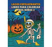 Lagos espeluznantes Libro para colorear para niños 2: Páginas para colorear con vibraciones de Halloween para niños, criaturas aterradoras, lagos ... divertidas que cobran vida en tus colores.