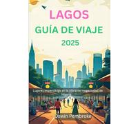 Lagos Guía de viaje 2025: Lugares imperdibles en la vibrante megaciudad de Nigeria