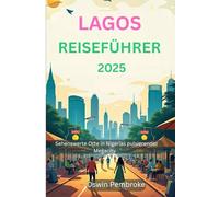 Lagos Reiseführer 2025: Sehenswerte Orte in Nigerias pulsierender Megacity
