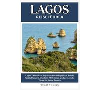 LAGOS REISEFÜHRER: Top-Sehenswürdigkeiten, lokale Empfehlungen, Outdoor-Aktivitäten und praktische Tipps für Ihren Besuch