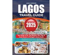 LAGOS TRAVEL GUIDE 2025: Top Things to Do, Top Beaches, Day Trips & Local Secrets in Portugal’s Sunny South