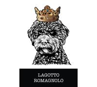 Lagotto Romagnolo: Lagotto Romagnolo King/Queen Wearing Crown Notebook Journal