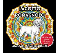 Lagotto Romagnolo Mandala Coloring Book: Amazing Easy and Advanced 40 Patterns with 40 Funny Quotes, Relaxtation for Adult and Kids for Italian Water Dog Lovers