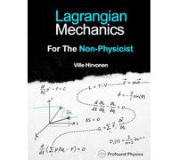 Lagrangian Mechanics For The Non-Physicist (The Modern Physics Series)