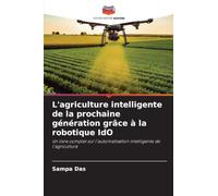 L'agriculture intelligente de la prochaine génération grâce à la robotique IdO: Un livre complet sur l'automatisation intelligente de l'agriculture