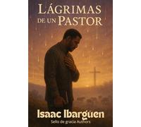 Lagrimas de un pastor: Historias, heridas y honra desde el corazón del ministerio.