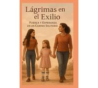 Lágrimas en el exilio: Fuerza y esperanza en un camino solitario