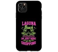 Laguna Beach I'm Just Here For The Shopping California Case for iPhone 11 Pro Max