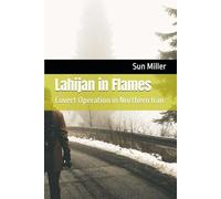 Lahijan in Flames: Covert Operation in Northern Iran