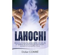 Lahochi: Decouvrez toutes les potentialites du Lahochi, un systeme de soins energetiques simple, puissant et accessible a tous
