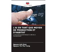 L'Ai En Tant Que Moyen de Production Et d'Habitat: LE POUVOIR ALGORITHMIQUE À L'ÈRE DE LA TECHNOCRATIE