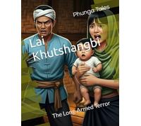 Lai Khutshangbi: The Long-Armed Terror: 2 (The Phunga Tales)