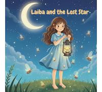 Laiba and the Lost Star ✨: A Magical Children’s Picture Book About Friendship, Courage, and the Night of Fireflies (Ages 4-8)