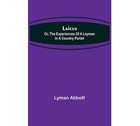 Laicus; Or, the Experiences of a Layman in a Country Parish