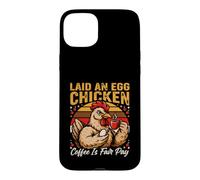 Laid An Egg Chicken Coffee Is Fair Pay Humor Case for iPhone 15 Plus