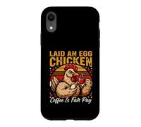 Laid An Egg Chicken Coffee Is Fair Pay Humor Case for iPhone XR