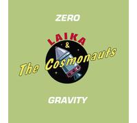 Laika & The Cosmonauts - Zero Gravity