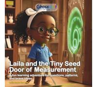 Laila and the Tiny Seed Door of Measurement: A fun learning adventure for questions, patterns, and brave ideas: 3 (Laila Leads the Way)