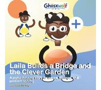 Laila Builds a Bridge and the Clever Garden: A joyful thinking story for cause, feelings, and problem solving (Laila Leads the Way)