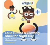 Laila Builds a Glowing Shell for Night Sky: A joyful thinking story for cause, feelings, and problem solving: 16 (Laila Leads the Way)