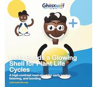 Laila Builds a Glowing Shell for Plant Life Cycles: A high-contrast read-aloud for early seeing, listening, and bonding (Laila Leads the Way)