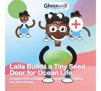 Laila Builds a Tiny Seed Door for Ocean Life: A playful first-concepts story for pointing, naming, and discovering: 21 (Laila Leads the Way)