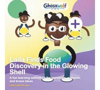 Laila Finds Food Discovery in the Glowing Shell: A fun learning adventure for questions, patterns, and brave ideas: 23 (Laila Leads the Way)