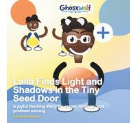 Laila Finds Light and Shadows in the Tiny Seed Door: A joyful thinking story for cause, feelings, and problem solving (Laila Leads the Way)