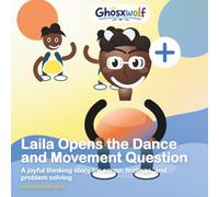 Laila Opens the Dance and Movement Question: A joyful thinking story for cause, feelings, and problem solving: 31 (Laila Leads the Way)