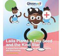 Laila Plants a Tiny Seed and the Kind Star: A playful first-concepts story for pointing, naming, and discovering (Laila Leads the Way)