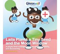 Laila Plants a Tiny Seed and the Moon Window: A playful first-concepts story for pointing, naming, and discovering (Laila Leads the Way)
