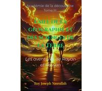 L'aile de la géographie et des sciences de la Terre: Les Aventures de Rayan et Rawan (Académie de la découverte)