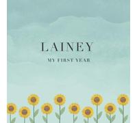 Lainey My First Year: Baby Book I Babyshower or Babyparty Gift I Keepsake I Memory Journal with prompts I Pregnancy Gift I Newborn Notebook I For the parents of Lainey