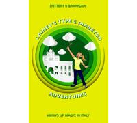 Lainey’s Type One Diabetes Adventures: Mixing Up Magic in Italy, Book 2 (Lainey's Type 1 Adventures)