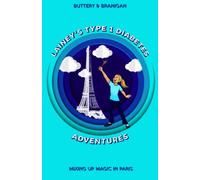 Lainey’s Type One Diabetes Adventures: Mixing Up Magic in Paris: 1 (Lainey's Type 1 Adventures)