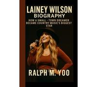 LAINEY WILSON BIOGRAPHY: How A Small - Town Dreamer Became Country Music's Biggest Star