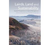 Lairds, Land and Sustainability: Scottish Perspectives on Upland Management
