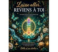 Laisse aller… reviens à toi: 50 pages pour te reconnecter à ton essence