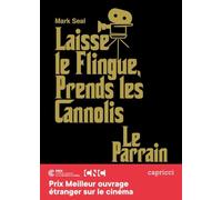 Laisse le flingue, prends les cannolis - Le Parrain : l'épop: Le Parrain, l'épopée du chef-d'oeuvre de Francis Ford Coppola