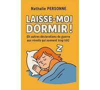 Laisse-moi dormir ! (Et autres déclarations de guerre aux réveils qui sonnent trop tôt): Le guide de survie pour celles et ceux qu’on empêche de ... Drôles & Sans Filtre by Nathalie PERSONNE)