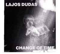 Lajos Dudas - Change of time_Lajos Dudas