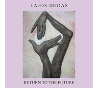 Lajos Dudas - Return to the future