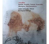 Lajos Lencses; Budapest Strings - Vocalise: Works By Bartok, Kodaly, Koechlin