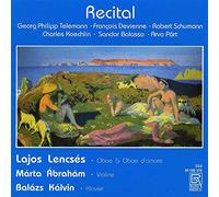 Lajos Lencses/Marta Abraham/Balazs Kalvin - G. Ph. Telemann/F. Devienne/R. Schumann/C. Koechlin/S. Balassa/A. Pärt: Recital - Works for oboe